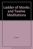 The ladder of monks : a letter on the contemplative life ; and, Twelve meditations