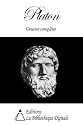 Platon - Oeuvres Complètes