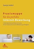 Beruf & Karriere Bewerbungs- und Praxismappen: Praxismappe für die perfekte Internet-Bewerbung: E-Mail Bewerbung, Online-Formulare, Online-Assessment, Online-Bewerbung auf Englisch