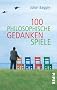100 philosophische Gedankenspiele
