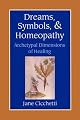 Dreams, Symbols, and Homeopathy: Archetypal Dimensions of Healing