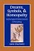 Dreams, Symbols, and Homeopathy: Archetypal Dimensions of Healing