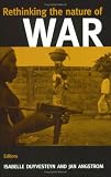 Rethinking the Nature of War (Cass Contemporary Security Studies)