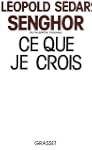 Ce que je crois: N�gritude, francit�...