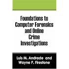 Click here to buy Foundations to Computer Forensics and Online Crime... by  Luis M Andrade and Wayne P Firestone.