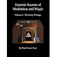Esoteric Secrets of Meditation and Magic - Volume 2: The Early Writings by Paul Foster Case, Paul A. Clark, and Tony DeLuce