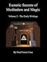 Esoteric Secrets of Meditation and Magic - Volume 2: The Early Writings