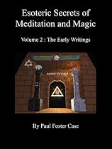 Esoteric Secrets of Meditation and Magic - Volume 2: The Early Writings