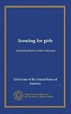 Scouting for girls: official handbook of the Girl Scouts