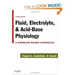 Fluid, Electrolyte and Acid-Base Physiology: A Problem-Based Approach by Mitchell L. Halperin MD FRCPC, Marc B. Goldstein MD FRCPC and Kamel S. Kamel MBBCh FRCP