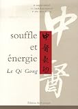 Souffle et �nergie : Le Qi Gong