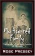 My Haunted Family: Engrossing tales of one family's encounters with the unknown