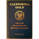 California Gold: Dollars, Half Dollars, Quarter Dollars