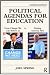 Political Agendas for Education: From Change We Can Believe In to Putting America First (Sociocultural, Political and Historical Studies in Education)