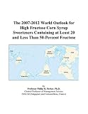 Review ICON Group International, Inc.  / The 2007-2012 World Outlook for High Fructose Corn Syrup Sweeteners Containing at Least 20 and Less Than 50-Percent Fructose