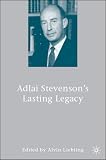 Adlai Stevenson's Lasting Legacy
