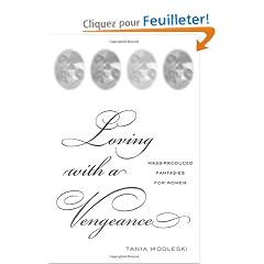 Loving With A Vengeance: Mass-Produced Fantasies For Women