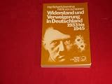 Widerstand und Verweigerung in Deutschland 1933 bis 1945.