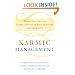Karmic Management: What Goes Around Comes Around in Your Business and Your Life