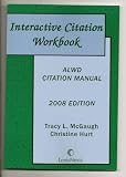 Interactive Citation Workbook ALWD Citation Manual (2008 Edition)