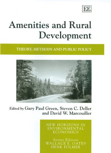 Amenities And Rural Development: Theory, Methods And Public Policy (New Horizons in Environmental Economics)