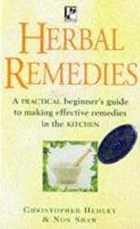 Herbal Remedies: A Practical Beginner's Guide to Making Effective Remedies in the Kitchen (The Practical Health Series)
