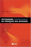 Dictionnaire d' apprentissage du francais des affaires