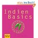 Indien Basics: Alles, was ein K�chenguru braucht - von Ayurveda bis Bollywood