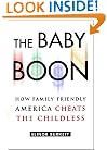 The Baby Boon: How Family-Friendly America Cheats the Childless