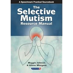 The Selective Mutism Resource Manual (A Speechmark practical sourcebook)