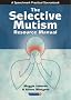The Selective Mutism Resource Manual (A Speechmark practical sourcebook)
