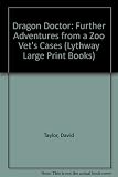 Dragon doctor : further adventures of a zoo vet