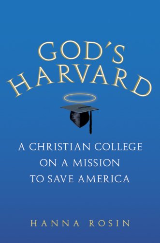 God's Harvard A Christian College on a Mission to Save America