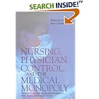 Nursing, Physician Control, and the Medical Monopoly: Historical by Thetis M. Group and Joan I. Roberts