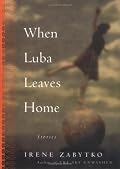 When Luba Leaves Home: Stories