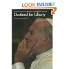 Destined for Liberty: The Human Person in the Philosophy of Karol Wojtya/John Paul II