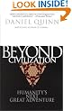 Beyond Civilisation: Humanity's Next Great Adventure