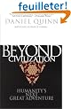 Beyond Civilization: Humanity's Next Great Adventure
