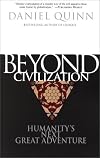 Beyond Civilization: Humanity's Next Great Adventure