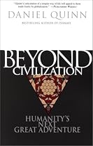 Beyond Civilisation: Humanity's Next Great Adventure