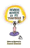 Oh Where, Oh Where Is My Teddy Bear?