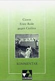 Erste Rede gegen Catilina - Mit Begleittexten: Erste Rede gegen Catilina - Kommentar - Marcus Tullius Cicero