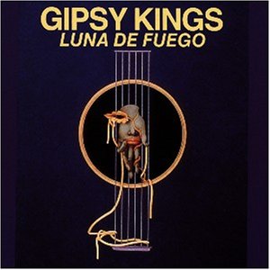 The Gipsy Kings - Luna De Fuego - Zortam Music