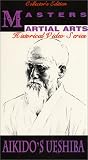 Vol. 6-Part 2 Aikido's Ueshiba