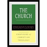 The Church (Contours of Christian Theology)