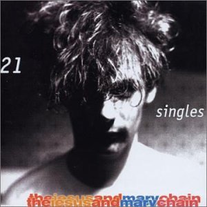 The jesus and mary chain - 21 Singles 1984-1998 - Zortam Music