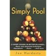 Simply Pool: A Short Course in Better Billiards by Joe Hardesty