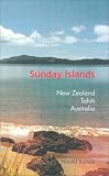 Sunday Islands : New Zealand, Tahiti, Australia