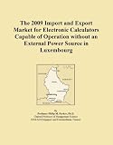 The 2009 Import and Export Market for Electronic Calculators Capable of Operation without an External Power Source in Luxembourg