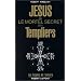 J�sus ou le mortel secret des Templiers